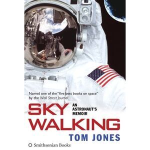 Sky Walking: An Astronaut's Memoir -- Tom Jones